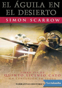 Simon Scarrow — El águila en el desierto