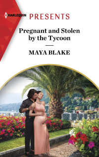Maya Blake — Pregnant and Stolen by the Tycoon