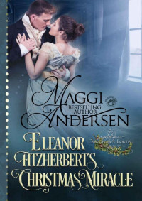 Maggi Andersen & Dragonblade Publishing [Andersen, Maggi] — Eleanor Fitzherbert’s Christmas Miracle (Dangerous Lords Book 5)