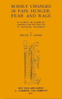 Walter B. Cannon — Bodily changes in pain, hunger, fear, and rage