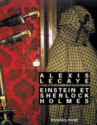 Alexis Lecaye [Lecaye, Alexis] — Einstein et Sherlock Holmes