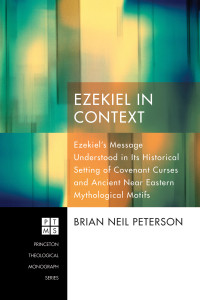 Brian Neil Peterson; — Ezekiel in Context