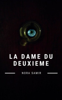 Nora Samir [Samir, Nora] — La dame du deuxième
