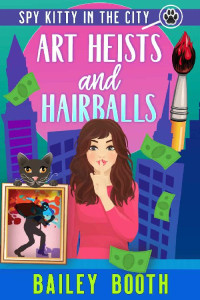 Bailey Booth — Art Heists and Hairballs