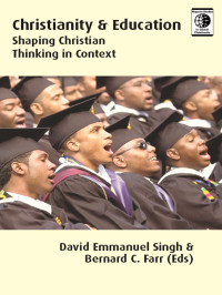 David Emmanuel Singh;Bernard C. Farr; — Christianity & Education