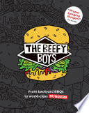 Beefy Boys — The Beefy Boys : From Backyard BBQ to World-Class Burgers