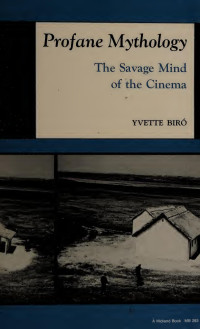 Bíró, Yvette — Profane mythology : the savage mind of the cinema