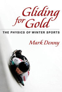 Mark Denny — Gliding for Gold: The Physics of Winter Sports