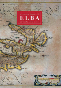 Alessandro Canestrelli — ELBA: UN’ISOLA NELLA STORIA