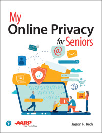 Jason Rich — My Online Privacy for Seniors, First Edition