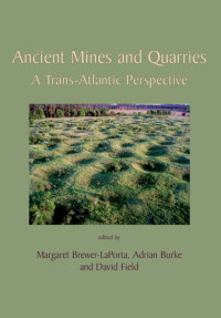 Adrian Burke;David Field;Margaret Brewer-LaPorta; — Ancient Mines and Quarries