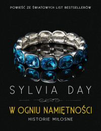 Sylvia Day — W ogniu namiętności. Historie miłosne