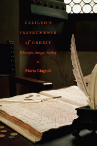 Biagioli, Mario (Author) — Galileo's Instruments of Credit : Telescopes, Images, Secrecy