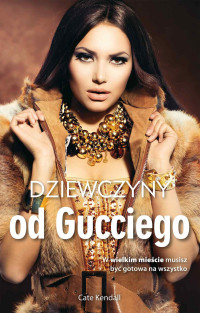 Cate Kendall — Dziewczyny od Gucciego