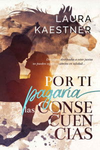 Laura Kaestner — Por ti pagaría las consecuencias