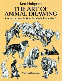 Ken Hultgren [Hultgren, Ken] — The Art of Animal Drawing: Construction, Action Analysis, Caricature