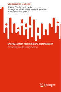 Alireza Ghadertootoonchi · Armaghan Solaimanian · Mehdi Davoudi · Moein Moeini Aghtaie — Energy System Modeling and Optimization