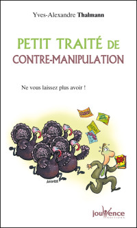 Yves-Alexandre Thalmann — Petit traité de contre-manipulation