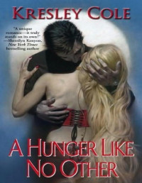 Kresley Cole — A Hunger Like No Other - Immortals After Dark, Book 1