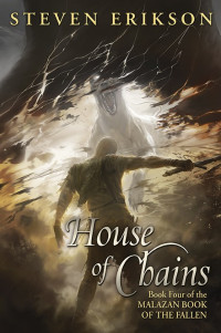 Steven Erikson — House of Chains: Book Four of The Malazan Book of the Fallen