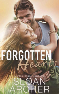 Sloan Archer [Archer, Sloan] — Forgotten Hearts: Dunblair Ridge Series Book One