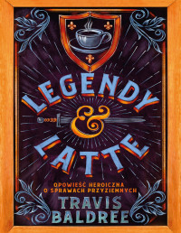 Travis Baldree — Legendy i latte