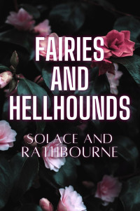 Rine Solace & Zenith Rathbourne — Fairies and Hellhounds