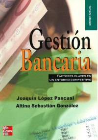 Joaquín López Pascual, Altina Sebastián González  — Gestión bancaria: factores claves en un entorno competitivo