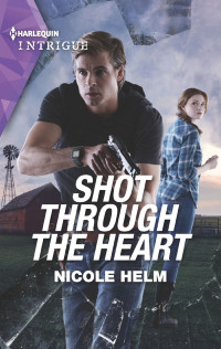 Nicole Helm — Shot Through the Heart