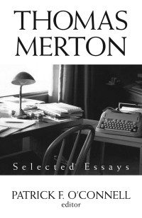 O'Connell, Patrick F. — Thomas Merton: Selected Essays