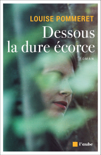 Louise Pommeret — Dessous la dure écorce