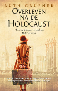 Ruth Gruener — Overleven na de Holocaust