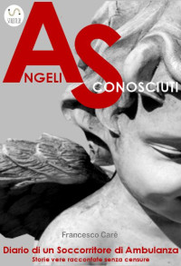 Francesco Carè — Angeli sconosciuti (Italian Edition)