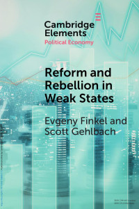 Evgeny Finkel, Scott Gehlbach — Reform and Rebellion in Weak States