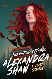 A. Lloyd Spanton — The Unforgettable Alexandra Shaw (The Forgotten Academy Duology Book 1)