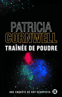 Patricia Cornwell [Cornwell, Patricia] — Kay Scarpetta 21 - Traînée de poudre