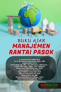 Ahmad Syamil, R. Deni Muhammad Danial, Sopyan Saori, Ervina Waty, Muhammad Ainul Fahmi, Verani Hartati, Riani Prihatini Ishak, Catur Kumala Dewi, Haris Padilah, Muchammad Fauzi, Rina Masithoh Haryadi — Manajemen Rantai Pasok: Buku Ajar