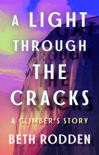 Beth Rodden — A Light through the Cracks: A Climber's Story