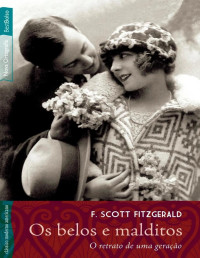 F. Scott Fitzgerald [Fitzgerald, F. Scott] — Os belos e malditos