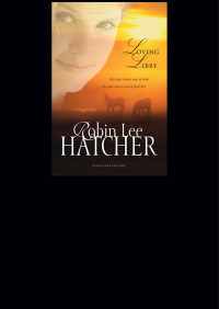 Robin Lee Hatcher; — Loving Libby