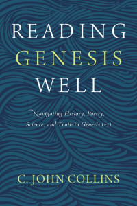 C. John Collins; — Reading Genesis Well