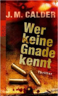 Calder, J. M. — Wer keine Gnade kennt