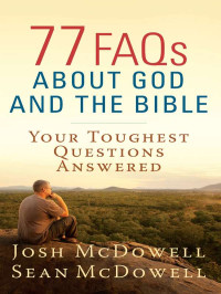 Josh McDowell & Sean McDowell — 77 FAQs About God and the Bible (The McDowell Apologetics Library)