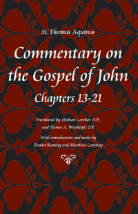 Thomas, Weisheipl, James A., Larcher, Fabian R. — Commentary on the Gospel of John