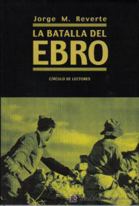 Jorge Martinez Reverte — La Batalla Del Ebro