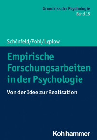 Robby Schönfeld & Johannes Pohl & Bernd Leplow — Empirische Forschungsarbeiten in der Psychologie