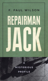 F. Paul Wilson — Repairman Jack: A Mysterious Profile