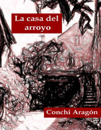 Conchi Aragón — La Casa Del Arroyo