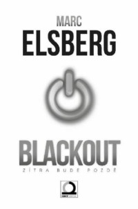 Marc Elsberg — Blackout. Zítra bude pozdě