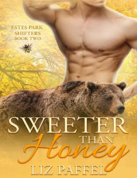 Liz Paffel — Sweeter Than Honey (Estes Park Shifters Book 2)